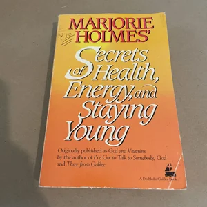 Marjorie Holmes' Secrets of Health, Energy, and Staying Young