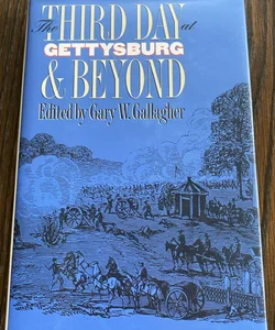 The Third Day at Gettysburg and Beyond