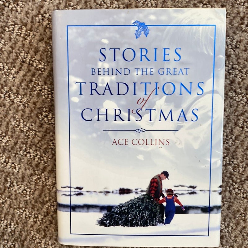 Stories Behind the Great Traditions of Christmas