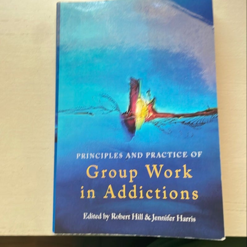 Principles and Practice of Group Work in Addictions