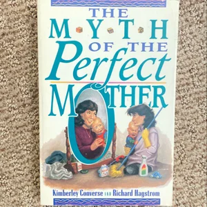 Myth of the Perfect Mother