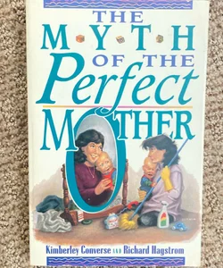 The Myth of the Perfect Mother 