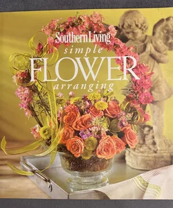 Southern Living Simple Flower Arranging