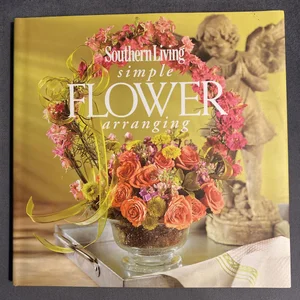 Southern Living Simple Flower Arranging