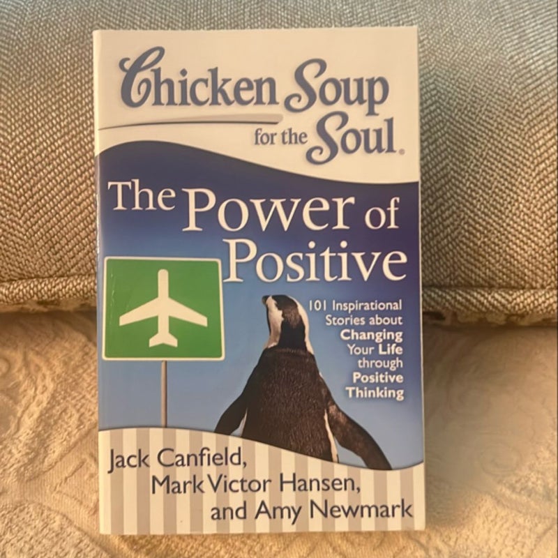 Chicken Soup for the Soul: the Power of Positive