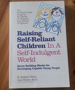 Raising Self-Reliant Children in a Self-Indulgent World