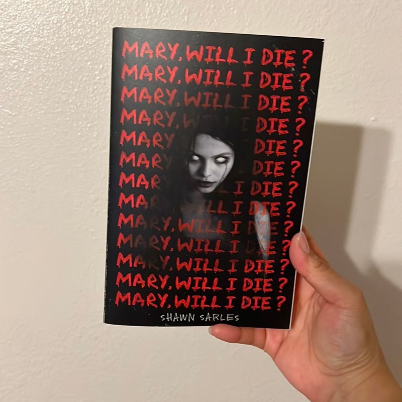 Mary, Will I Die?