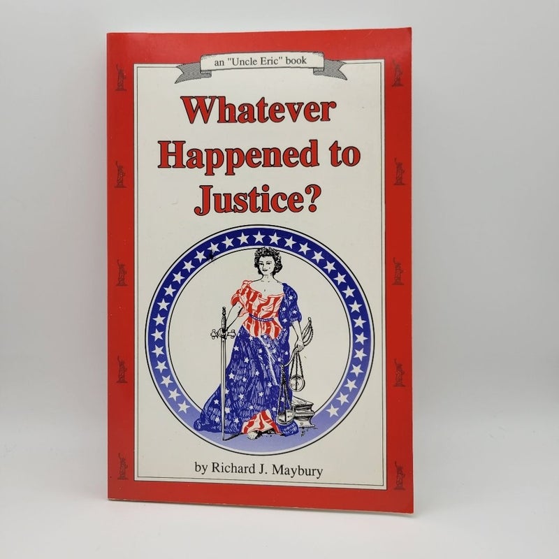 Whatever Happened to Justice?