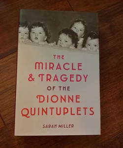 The Miracle and Tragedy of the Dionne Quintuplets