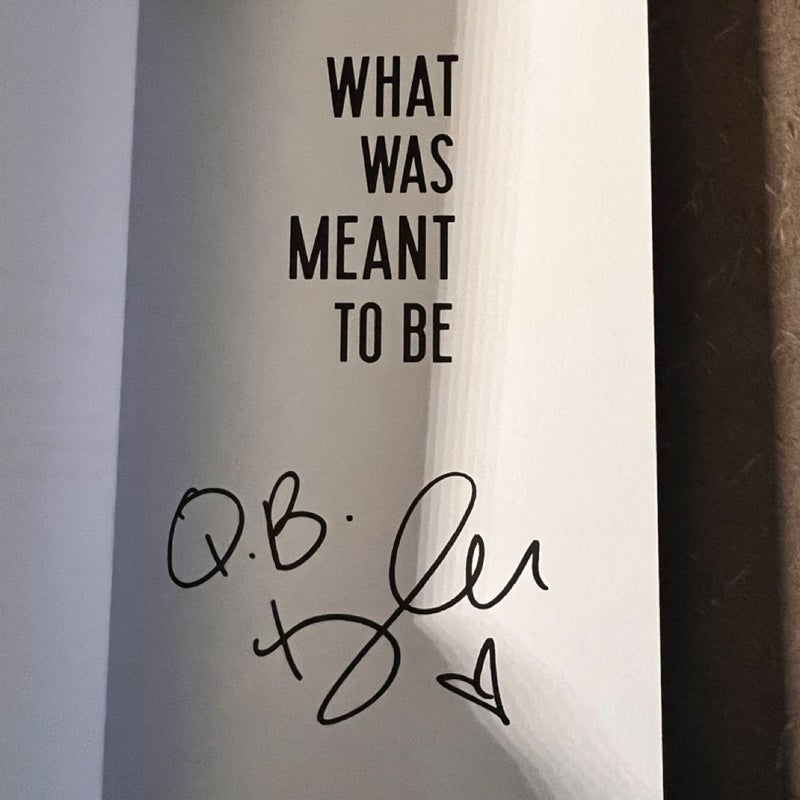 What Was Meant To Be (Signed) 