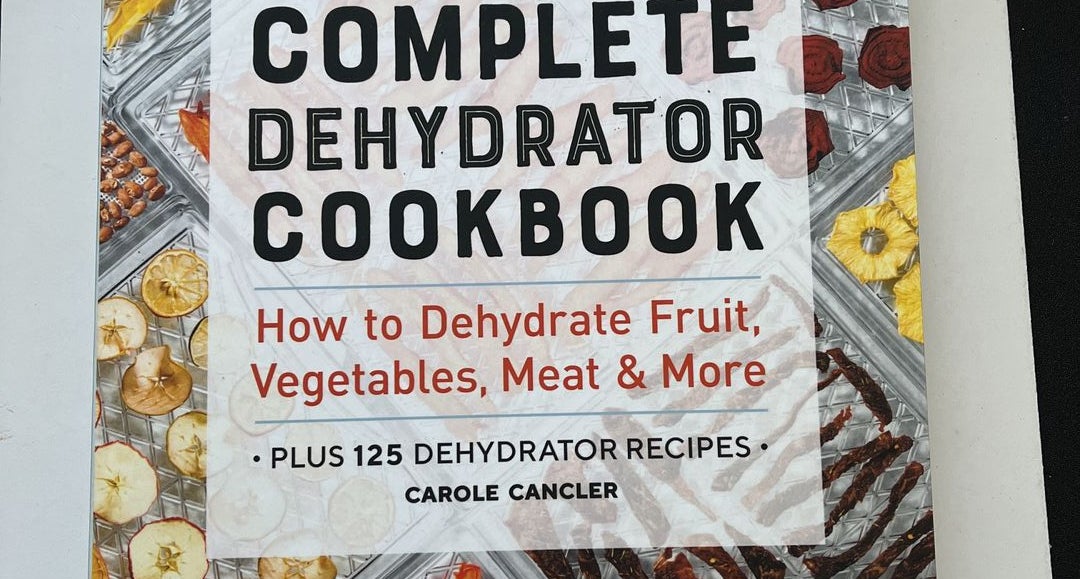 Complete Dehydrator Cookbook by Carole Cancler, Paperback