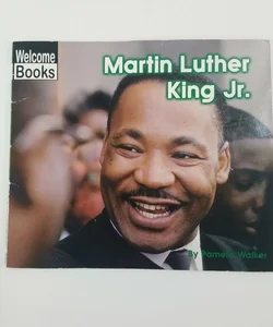 Martin Luther King Jr. (Welcome Books, Real People)