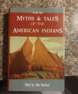 Myths and Tales of the American Indians