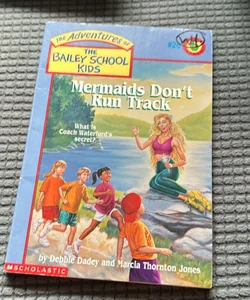The Adventures of the Bailey School Kids #26: mermaids don’t run track