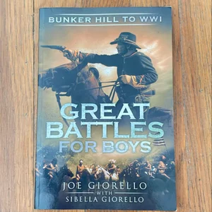 Great Battles for Boys Bunker Hill to WWI