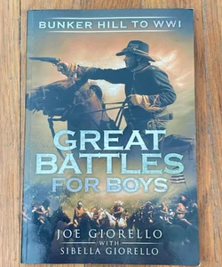 Great Battles for Boys Bunker Hill to WWI