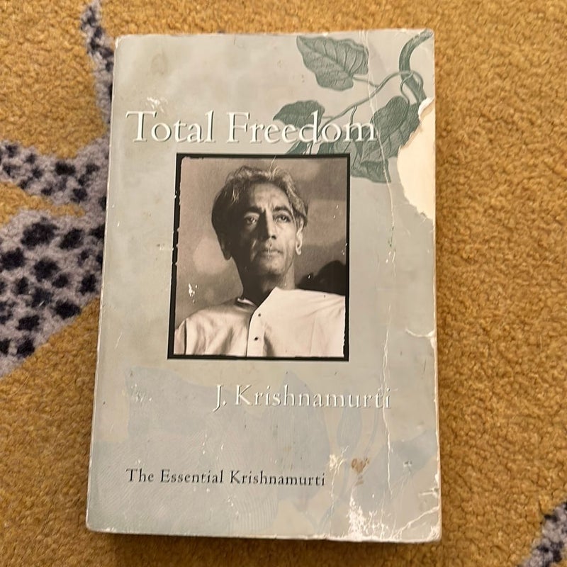 Total Freedom: The Essential Krishnamurti: Krishnamurti, Jiddu