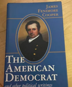The American Democrat and Other Political Writings
