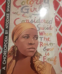 For Colored Girls Who Have Considered Suicide When The Rainbow Is Enuf, Ntozake Shange
