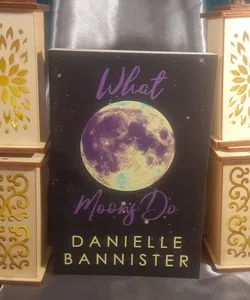 What Moons Do by Danielle Bannister, The Bookworm Box Limited Edition / SIGNED COPY!!!