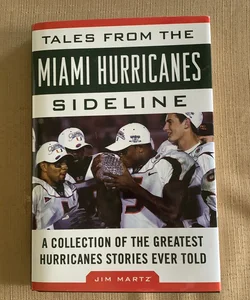 Tales from the Miami Hurricanes Sideline