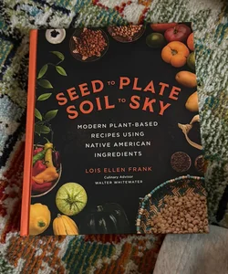 Seed to Plate, Soil to Sky