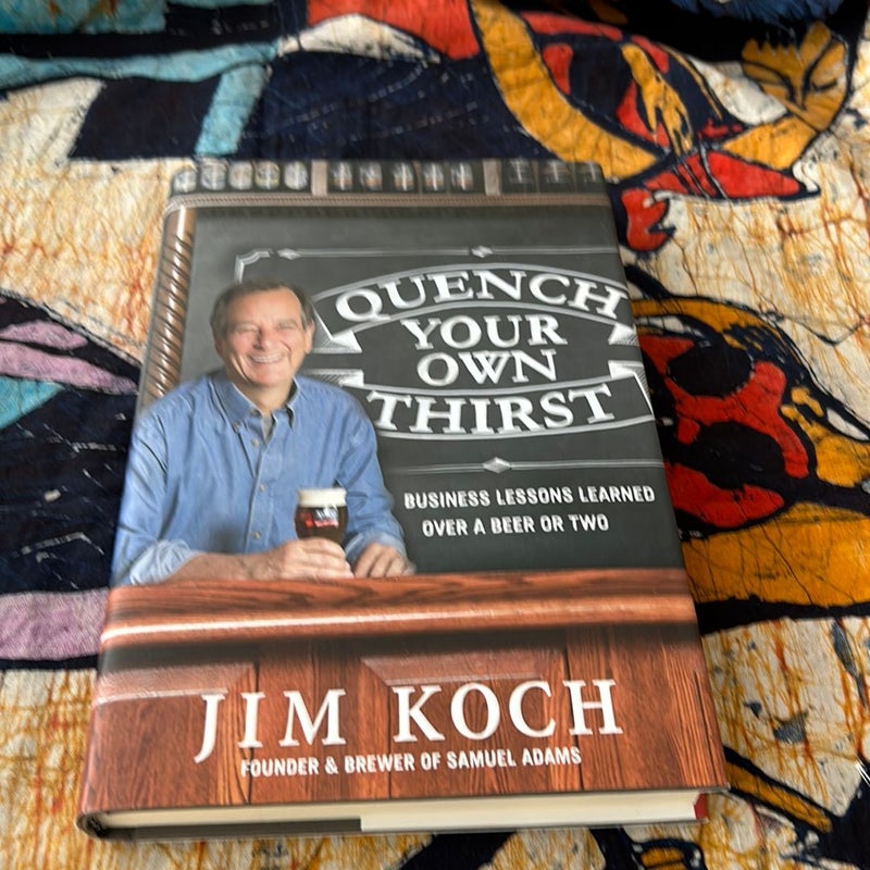 Signed 1st Ed./1st * Quench Your Own Thirst