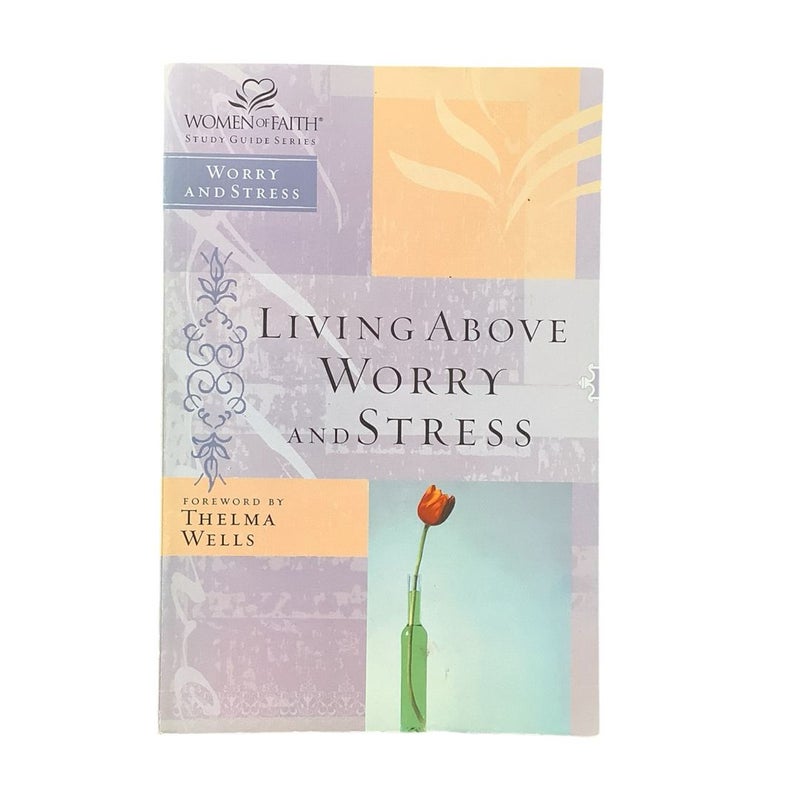 Living above Worry and Stress