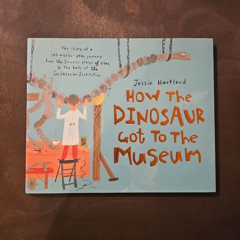 How the Dinosaur Got to the Museum