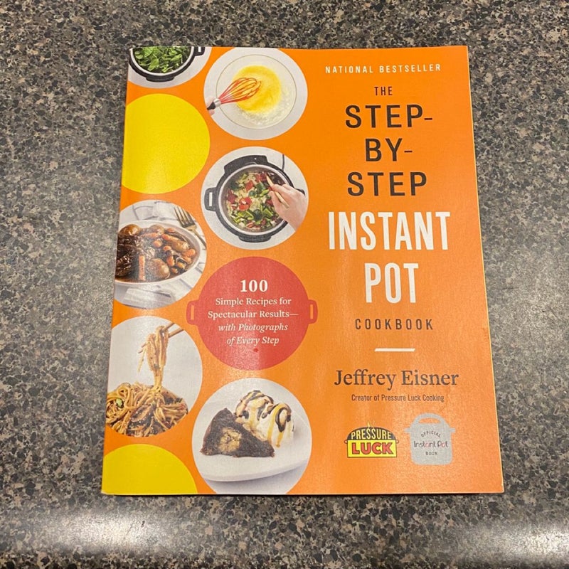 The Step by Step Instant Pot Cookbook 