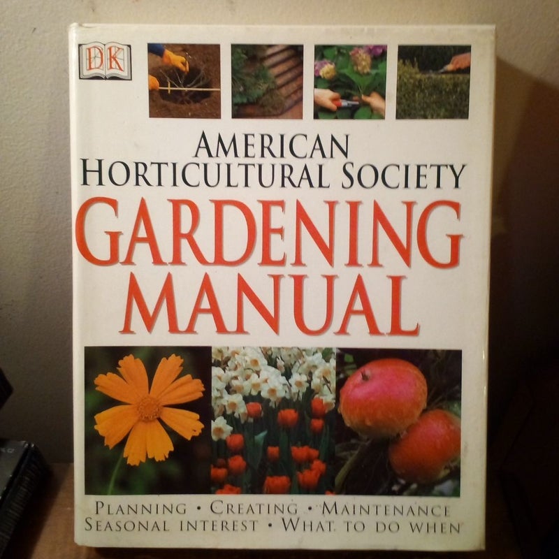 The American Horticultural Society Gardening Manual