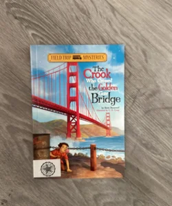 Field Trip Mysteries: the Crook Who Crossed the Golden Gate Bridge