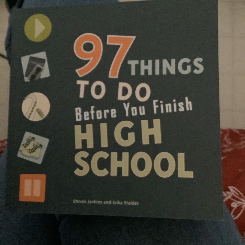 97 Things to Do Before You Finish High School