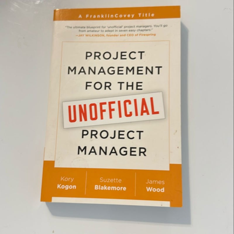 Project Management for the Unofficial Project Manager