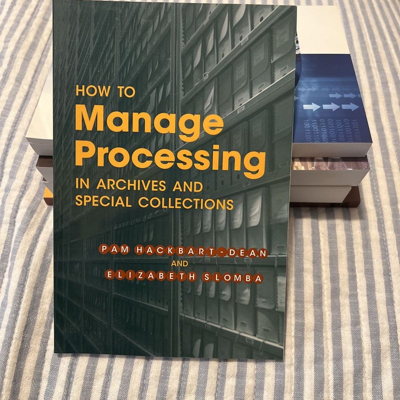 How to Manage Processing in Archives and Special Collections 