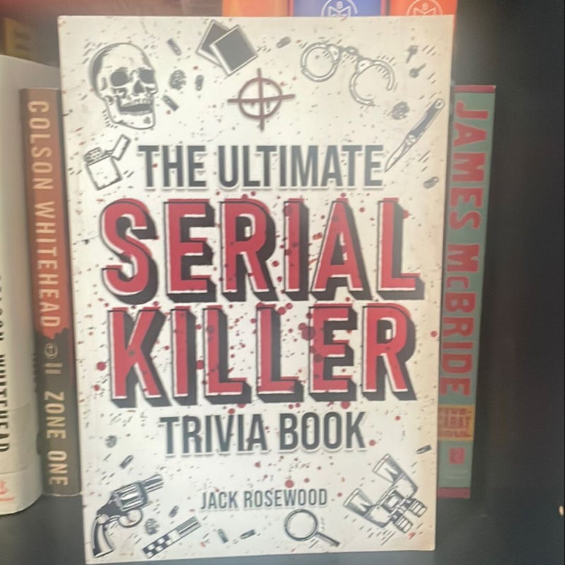 The Ultimate Serial Killer Trivia Book