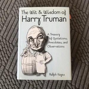 The Wit and Wisdom of Harry Truman