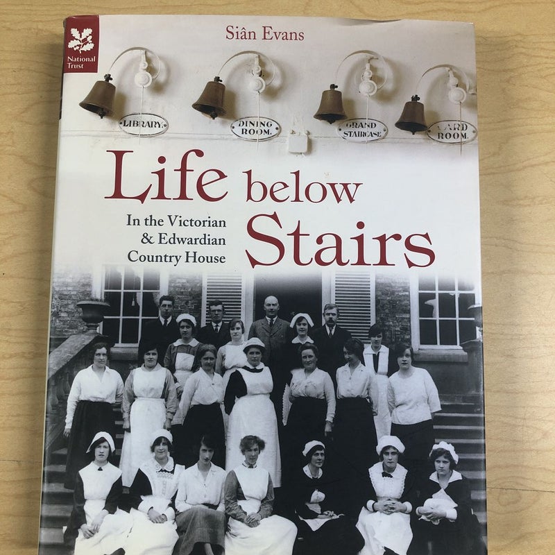 Life below Stairs: in the Victorian and Edwardian Country House (National Trust History and Heritage)