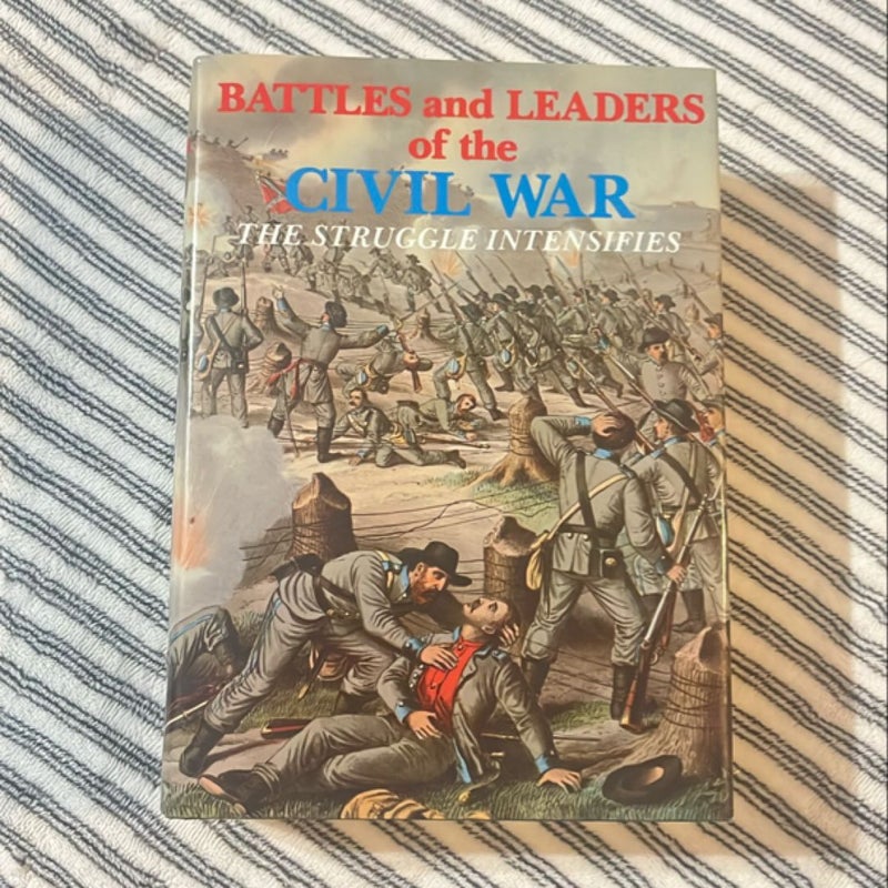 Battles and Leaders of the Civil War V2 - the Struggle Intensifies