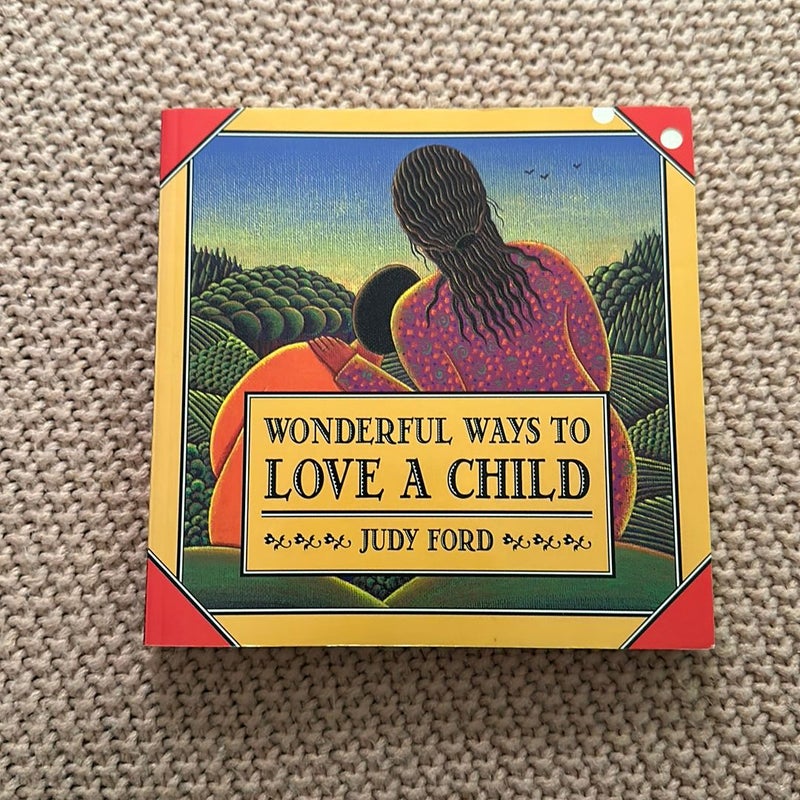 Wonderful Ways to Love a Child