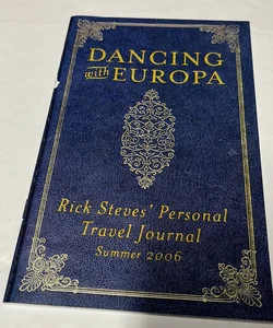 Dancing With EUROPA  Rick Steve’s’ Personal Travel Journal  ( 2006)