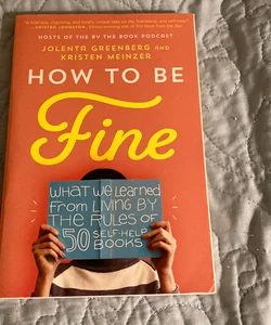 How to Be Fine