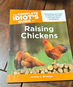 The Complete Idiot's Guide to Raising Chickens