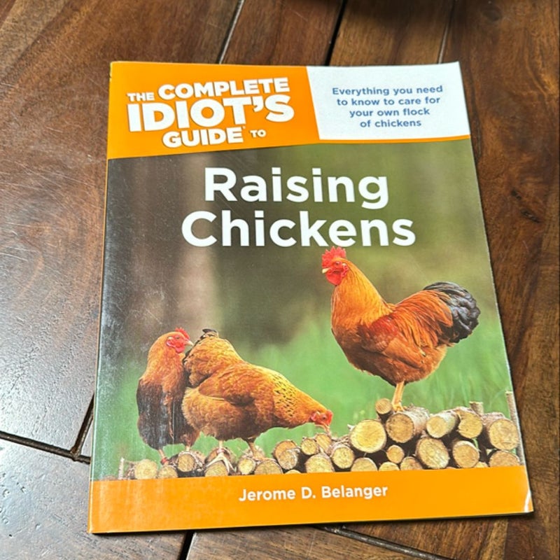 The Complete Idiot's Guide to Raising Chickens