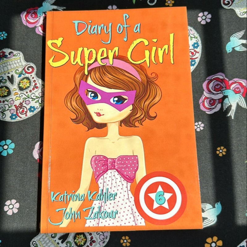 Diary of a Super Girl - Book 6: Saving the World