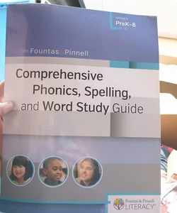 The Fountas and Pinnell Comprehensive Phonics, Spelling, and Word Study Guide