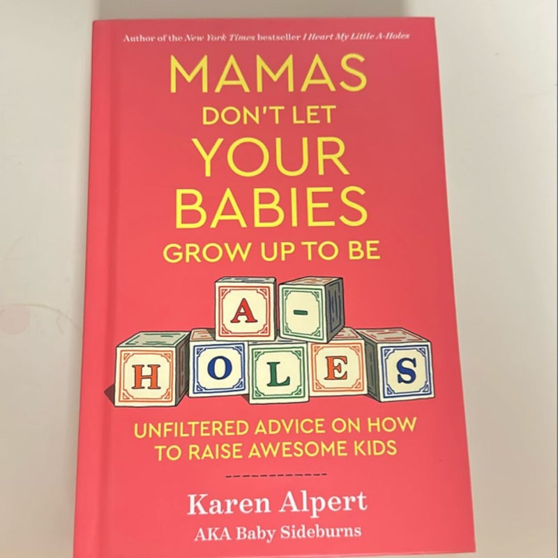 Mamas Don't Let Your Babies Grow up to Be A-Holes