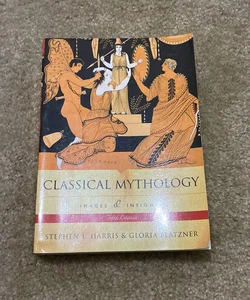 Classical Mythology - Images and Insights by Stephen L. Harris