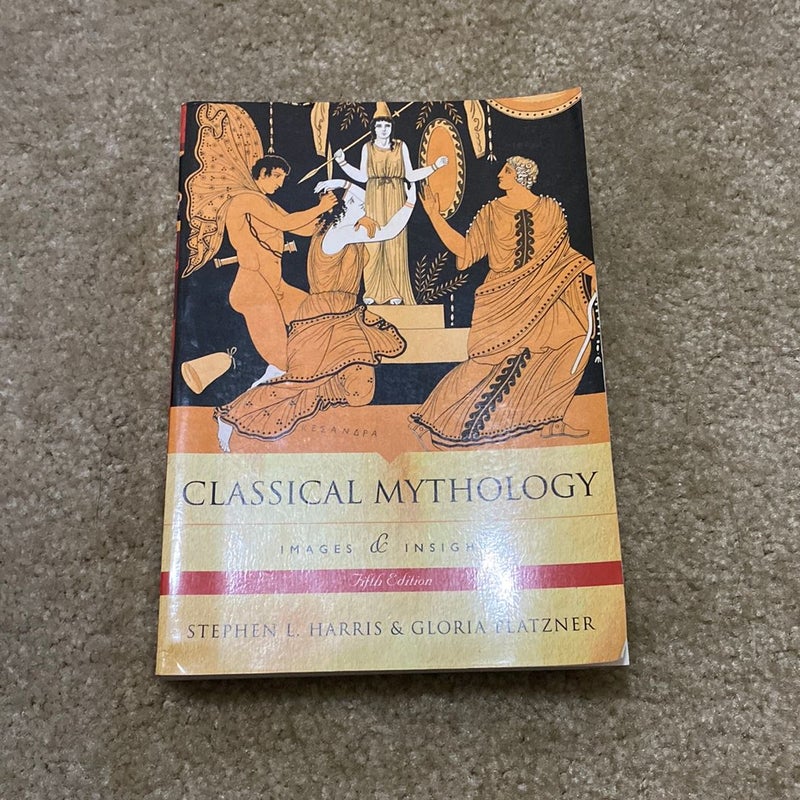 Classical Mythology - Images and Insights by Stephen L. Harris
