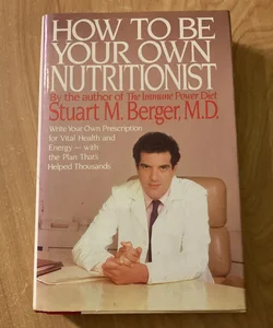 How to Be Your Own Nutritionist 